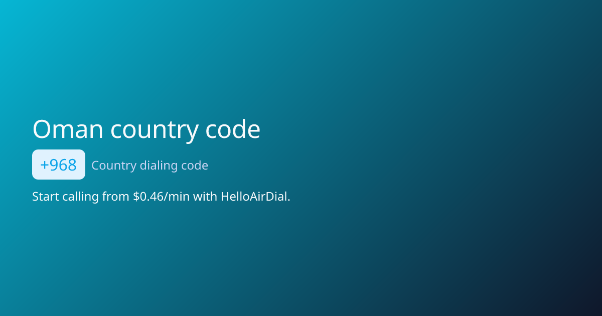 Oman country code (+968) - area codes & dial format | HelloAirDial ...