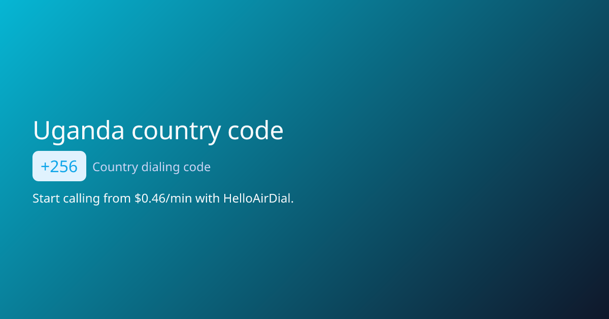 Uganda country code (+256) - area codes & dial format | HelloAirDial ...